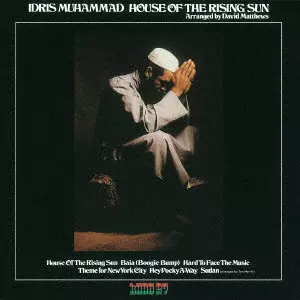 IDRIS MUHAMMAD / アイドリス・ムハマッド / ハウス・オヴ・ザ・ライジング・サン-朝日のあたる家-