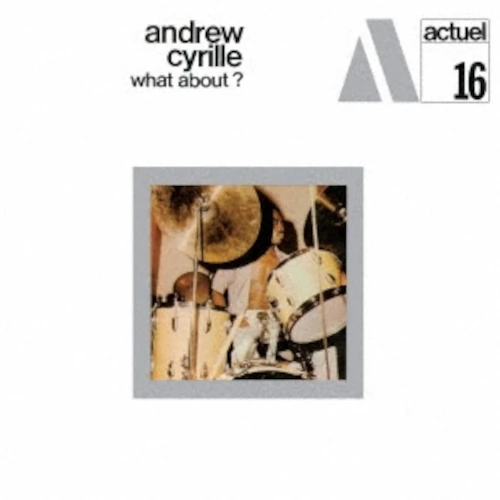ANDREW CYRILLE / アンドリュー・シリル / WHAT ABOUT? / ホワット・アバウト?