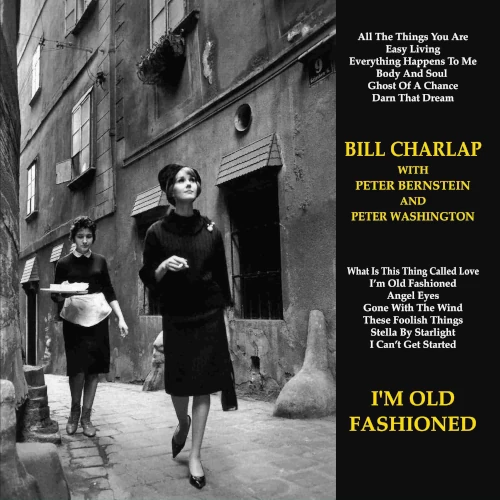 BILL CHARLAP / ビル・チャーラップ / アイム・オールド・ファッションド(2LP/180g)