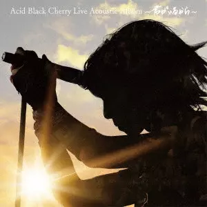 Acid Black Cherry Live Acoustic Album ~君がいるから~/Acid Black
