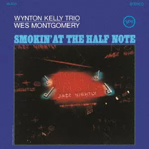 WYNTON KELLY / ウィントン・ケリー / SMOKIN' AT THE HALF NOTE / ハーフ・ノートのウェス・モンゴメリーとウィントン・ケリー