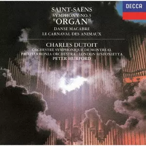 CHARLES DUTOIT / シャルル・デュトワ / サン=サーンス:交響曲第3番≪オルガン付き≫、交響詩≪死の舞踏≫、組曲≪動物の謝肉祭≫