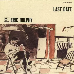 ERIC DOLPHY / エリック・ドルフィー / LAST DATE / ラスト・デイト(UHQCD)