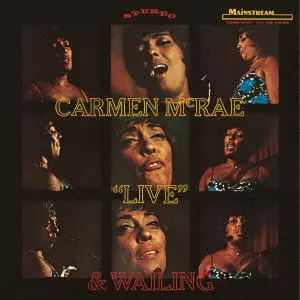 CARMEN MCRAE / カーメン・マクレエ / LIVE AND WAILING / ライヴ・アンド・ウェイリング