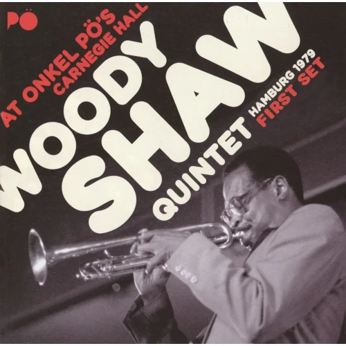 WOODY SHAW / ウディ・ショウ / AT ONKEL PO'S CARNEGIE HALL HAMBURG 1979 FIRST SET / アット・オンケル・ポーズ・カーネギー・ホール・ハンブルグ1979 ファースト・セット