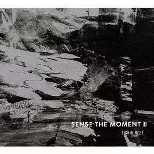 EISHIN NOSE / 野瀬栄進 / SENSE THE MOMENT 2 / SENSE THE MOMENT II