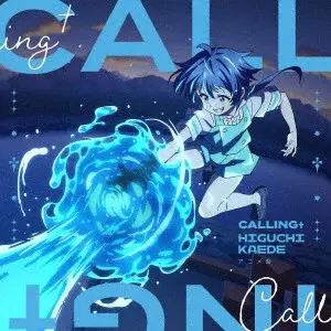 KAEDE HIGUCHI / 樋口楓 / CALLING†(アニメ盤)