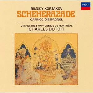 CHARLES DUTOIT / シャルル・デュトワ / リムスキー=コルサコフ:交響組曲《シェエラザード》、スペイン奇想曲
