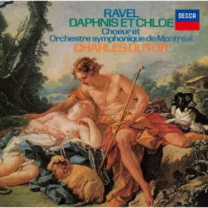 CHARLES DUTOIT / シャルル・デュトワ / ラヴェル:バレエ≪ダフニスとクロエ≫