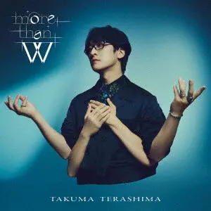 TERASHIMA TAKUMA / 寺島拓篤 / MORE THAN W / more than W