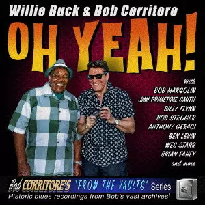 WILLIE BUCK & BOB CORRITORE / ウィリー・バック&ボブ・コリトー / オー・イェー!