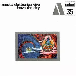 MUSICA ELETTRONICA VIVA / ムジカ・エレットロニカ・ヴィヴァ / 都市を離れろ