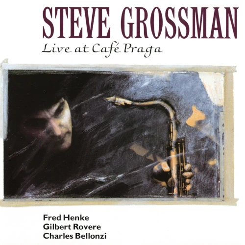 STEVE GROSSMAN / スティーヴ・グロスマン / ライヴ・アット・カフェ・プラガ