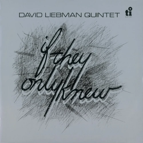 DAVE LIEBMAN (DAVID LIEBMAN) / デイヴ・リーブマン / イフ・ゼイ・オンリー・ニュー