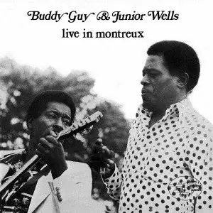 BUDDY GUY & JUNIOR WELLS / バディ・ガイ&ジュニア・ウェルズ / ライヴ・イン・モントルー