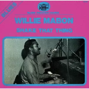 WILLIE MABON / ウィリー・メイボン / シェイク・ザット・シング