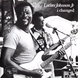 LUTHER JOHNSON JR / アイ・チェンジド