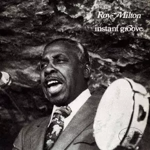 ROY MILTON / ロイ・ミルトン / インスタント・グルーヴ