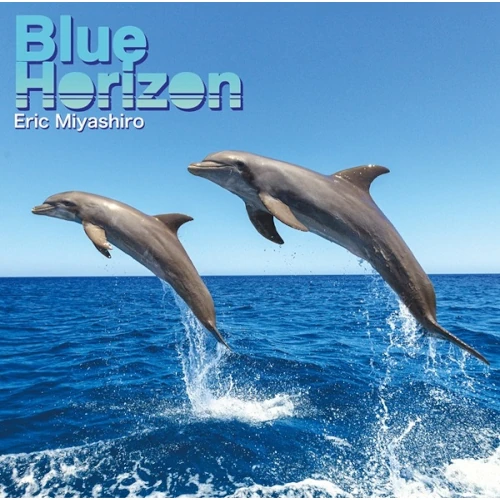 BLUE HORIZON(LP)/ERIC MIYASHIRO/エリック・ミヤシロ/小曽根真