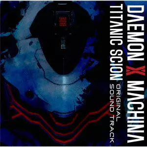 (V.A.) / DAEMON X MACHINA TITANIC SCION ORIGINAL SOUNDTRACK / DAEMON X MACHINA TITANIC SCION Original Soundtrack