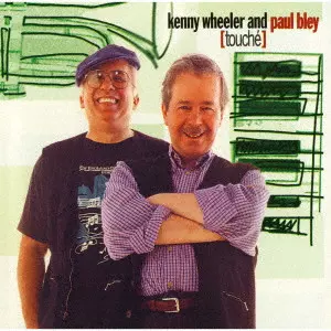 KENNY WHEELER & PAUL BLEY / ケニー・ホイーラー&ポール・ブレイ / トウシェ