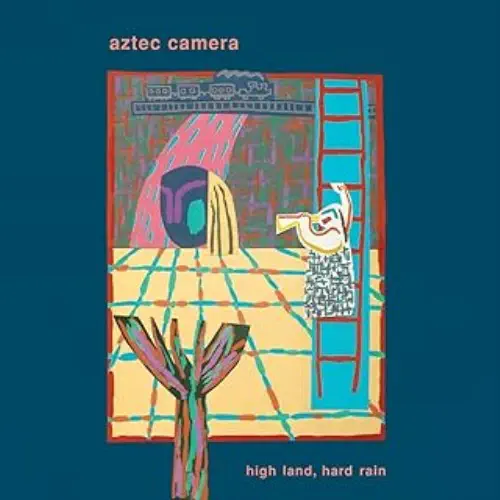 AZTEC CAMERA / アズテック・カメラ / ハイ・ランド、ハード・レイン