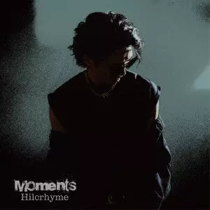 Hilcrhyme / ヒルクライム / MOMENTS / Moments