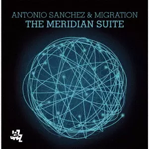 ANTONIO SANCHEZ / アントニオ・サンチェス / ザ・メディリアン・スィート