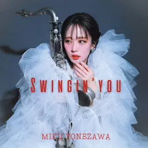 SWINGIN' YOU / SWINGIN' YOU/MIKU YONEZAWA/米澤美玖｜JAZZ｜ディスク