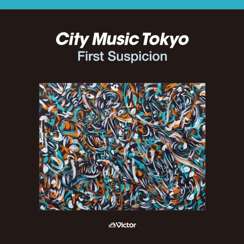 オムニバス (CITY MUSIC TOKYO) / CITY MUSIC TOKYO First Suspicion