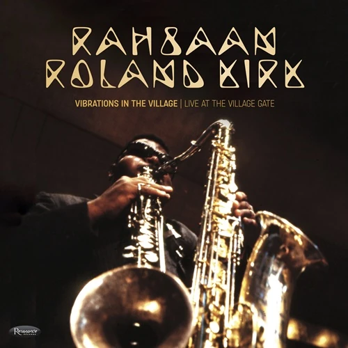 ROLAND KIRK(RAHSAAN ROLAND KIRK) / ローランド・カーク / VIBRATIONS IN THE VILLAGE: LIVE AT THE VILLAGE GATE / ヴァイブレーションズ・イン・ザ・ヴィレッジ:ライヴ・アット・ザ・ヴィレッジ・ゲイト