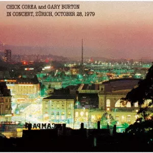 CHICK COREA & GARY BURTON / チック・コリア&ゲイリー・バートン / IN CONCERT. ZURICH. OCTOBER 28. 1979 / チック・コリア&ゲイリー・バートン・イン・コンサート