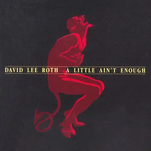 DAVID LEE ROTH / デイヴィッド・リー・ロス / A LITTLE AIN'T ENOUGH / ア・リトル・エイント・イナフ