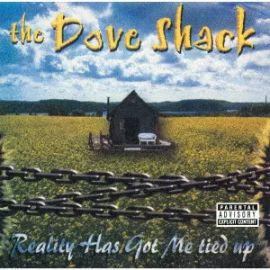 DOVE SHACK / Reality Has Got Me Tied Up
