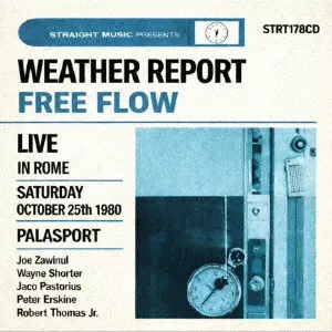 WEATHER REPORT / ウェザー・リポート / FREE FLOW - LIVE IN ROME 1980 / フリー・フロウ - ライヴ・イン・ローマ 1980
