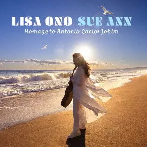 LISA ONO / 小野リサ / Sue Ann~アントニオ・カルロス・ジョビンへのオマージュ