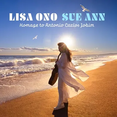 LISA ONO / 小野リサ / Sue Ann~アントニオ・カルロス・ジョビンへのオマージュ