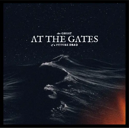 AT THE GATES / アット・ザ・ゲイツ / THE GHOST OF A FUTURE DEAD / ザ・ゴースト・オブ・ア・フューチャー・デッド