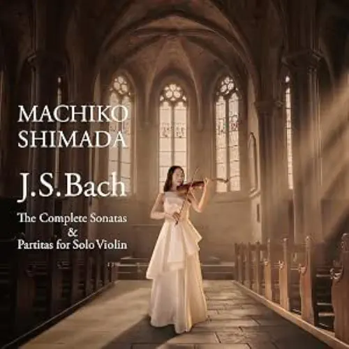 SHIMADA MACHIKO / 島田真千子 / バッハ:無伴奏ヴァイオリンのためのソナタとパルティータ(全曲)