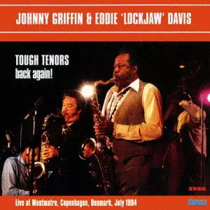 JOHNNY GRIFFIN & EDDIE LOCKJAW DAVIS / ジョニー・グリフィン&エディ・ロックジョウ・デイヴィス / タフ・テナーズ・バック・アゲイン!