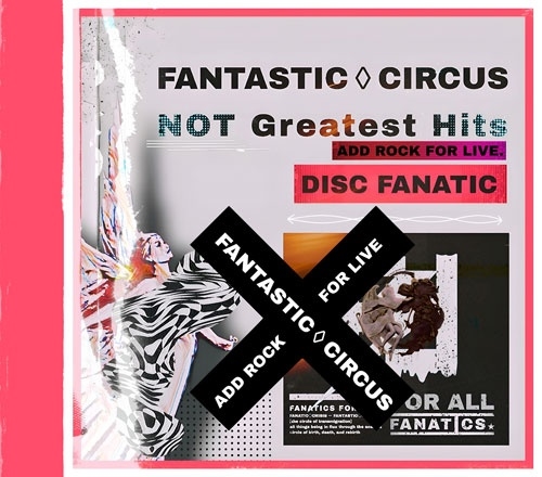 FANTASTIC CIRCUS NOT Greatest Hits セット FANTASTIC CIRCUS NOT Greatest Hits セット FANTASTIC CIRCUS NOT