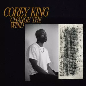 COREY KING / コーリー・キング / CHANGE THE WIND / Change the Wind