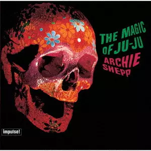 ARCHIE SHEPP / アーチー・シェップ / MAGIC OF JU-JU / マジック・オブ・ジュジュ