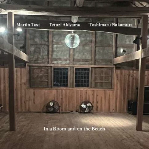 Martin Taxt/秋山徹次/中村としまる / In a Room and on the Beach