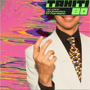 TAHITI 80 / タヒチ 80 / リジョイス (アン・インヴェントリー・オブ・ポップ・マップス)