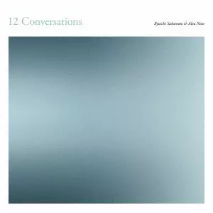 Ryuichi Sakamoto & Alva Noto / 12 Conversations