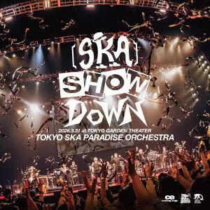 邦楽 [SKA] SHOWDOWN SKA]SHOWDOWN 2026.3.31 AT TOKYO GARDEN THEATER / [SKA]SHOWDOWN