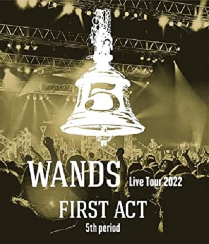 WANDS / WANDS Live Tour 2022 ~ FIRST ACT 5th period ~