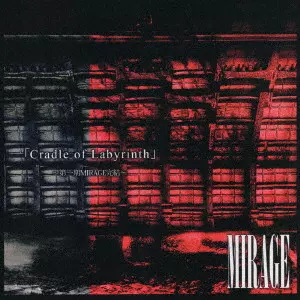 MIRAGE / Cradle of Labyrinth ~第一期MIRAGE完結~