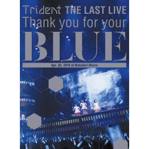 TRIDENT / Trident THE LAST LIVE 「Thank you for your “BLUE” at Makuhari Messe」